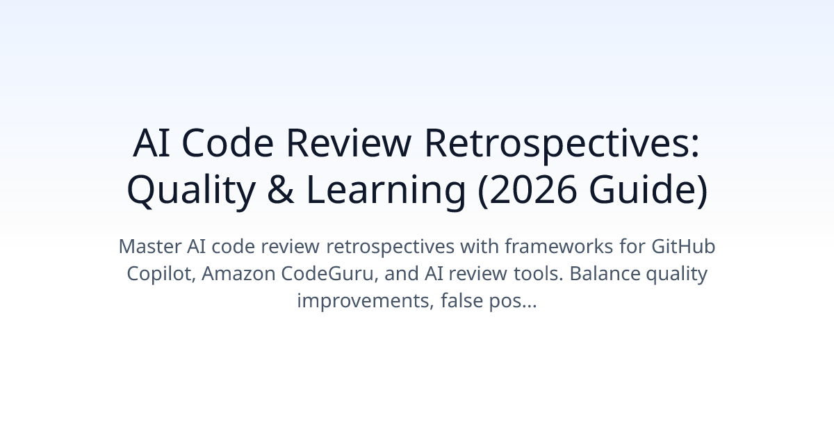 AI Code Review Retrospectives: Quality & Learning (2026 Guide)