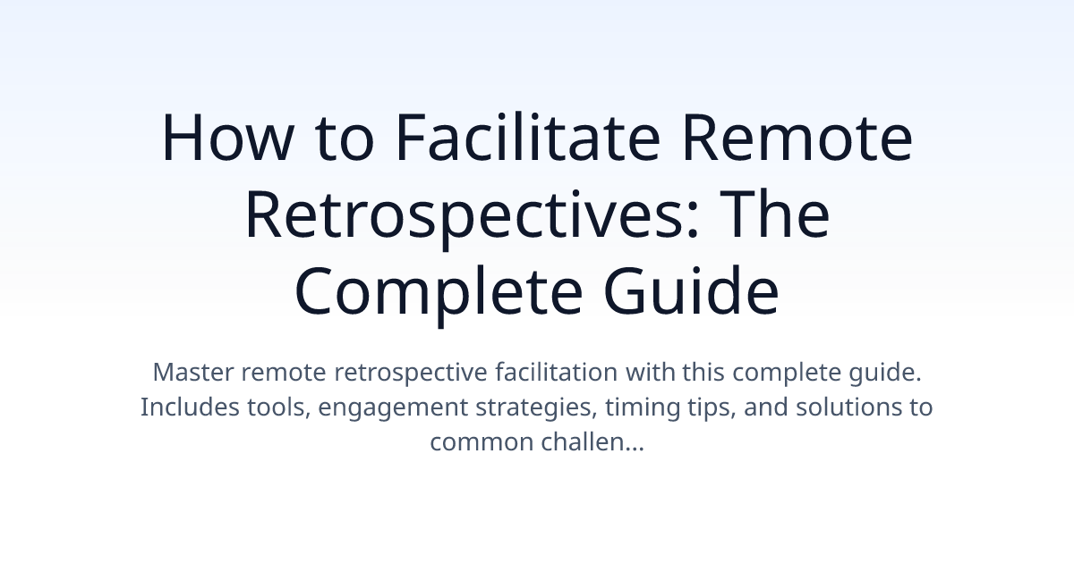 How to Facilitate Remote Retrospectives Without Losing Your Team's Attention