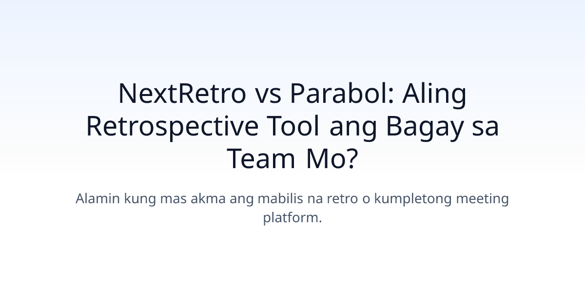 NextRetro vs Parabol: Aling Retrospective Tool ang Bagay sa Team Mo?