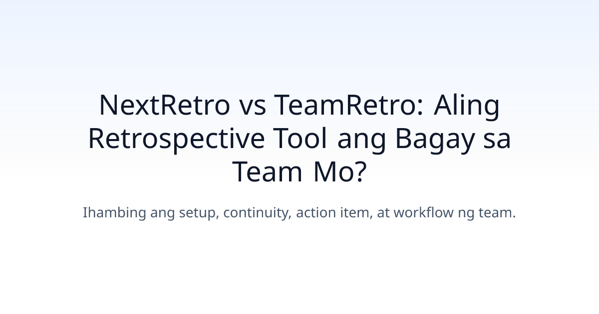 NextRetro vs TeamRetro: Aling Retrospective Tool ang Bagay sa Team Mo?