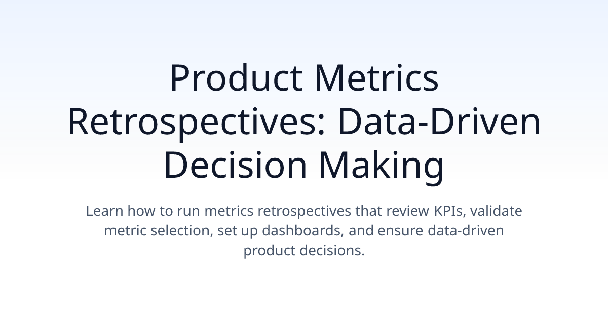 Product Metrics Retrospectives: Data-Driven Decision Making