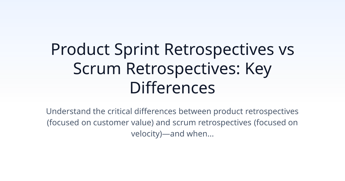 Ürün Sprint Retrospektifleri ve Scrum Retrospektifleri: Temel Farklılıklar
