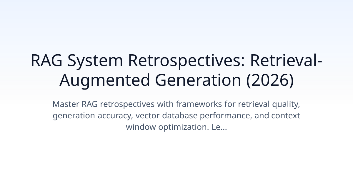 RAG System Retrospectives: Retrieval-Augmented Generation (2026)