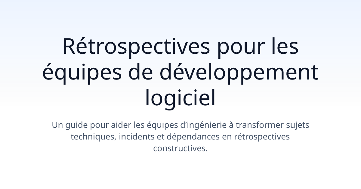 Rétrospectives pour les équipes de développement logiciel
