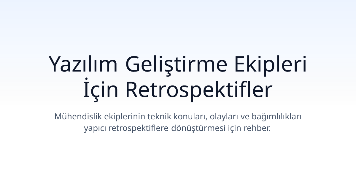 Yazılım Geliştirme Ekipleri İçin Retrospektifler